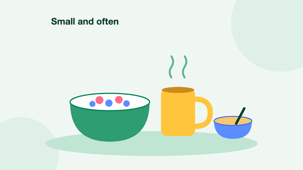 A bowl of yogurt with berries, a mug of tea and a small bowl of soup under the words Small and often.